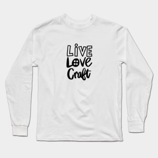 Live Love Craft t-shirt Long Sleeve T-Shirt